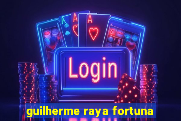 guilherme raya fortuna